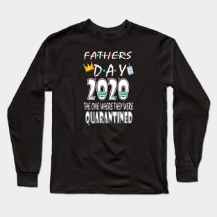 father's Day 2020 The One We were in Quarantine Long Sleeve T-Shirt